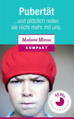 Pubertät - Und plötzlich reden sie nicht mehr mit uns. (eBook, ePUB) - Missou, Madame