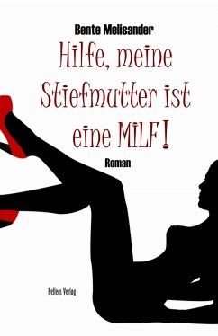 Hilfe, meine Stiefmutter ist eine MILF! (eBook, ePUB) - Melisander, Bente