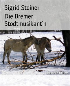 Die Bremer Stodtmusikant`n (eBook, ePUB) - Steiner, Sigrid