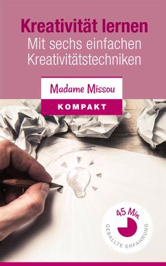 Kreativität lernen - Mit sechs einfachen Kreativitätstechniken (eBook, ePUB) - Missou, Madame