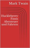Huckleberry Finns Abenteuer und Fahrten (eBook, ePUB)