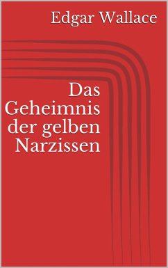 Das Geheimnis der gelben Narzissen (eBook, ePUB) - Wallace, Edgar