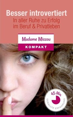 Besser introvertiert - In aller Ruhe zu Erfolg im Beruf und Privatleben. (eBook, ePUB) - Missou, Madame
