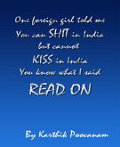 One foreign girl told me you can shit in India but cannot kiss in India you know what I said read on (eBook, ePUB)