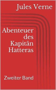 Abenteuer des Kapitän Hatteras - Zweiter Band (eBook, ePUB) - Verne, Jules