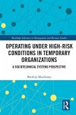 Operating Under High-Risk Conditions in Temporary Organizations (eBook, PDF) Operating Under High-Risk Conditions in Temporary Organizations (eBook, PDF)