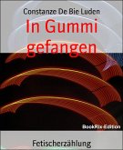 In Gummi gefangen (eBook, ePUB)