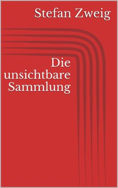 Die unsichtbare Sammlung (eBook, ePUB) - Zweig, Stefan