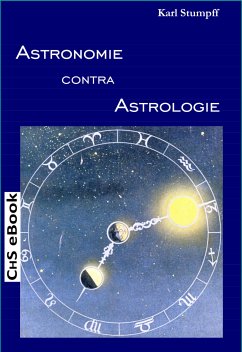 ASTRONOMIE contra ASTROLOGIE (eBook, ePUB) - Dr. Karl Stumpff (Autor), Prof.; H. Stumpff (Herausgeber), Claus