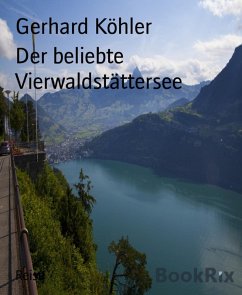 Der beliebte Vierwaldstättersee (eBook, ePUB) - Köhler, Gerhard