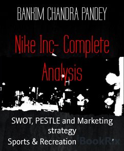 Nike Inc- Complete Analysis (eBook, ePUB) - CHANDRA PANDEY, BANKIM