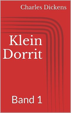 Klein Dorrit, Band 1 (eBook, ePUB) - Dickens, Charles