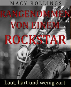 Rangenommen von einem Rockstar (eBook, ePUB) - Rollings, Macy