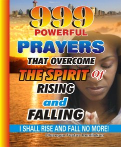 999 Powerful Prayers That Overcome The Spirit Of Rising And Falling (eBook, ePUB) - Festus Remilekun, Olusegun