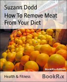 How To Remove Meat From Your Diet (eBook, ePUB)