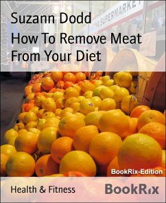 How To Remove Meat From Your Diet (eBook, ePUB) - Dodd, Suzann
