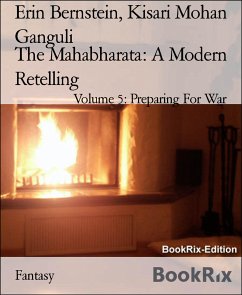 The Mahabharata: A Modern Retelling (eBook, ePUB) - Bernstein, Erin; Mohan Ganguli, Kisari