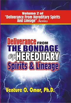 DELIVERANCE FROM THE BONDAGE OF HEREDITARY SPIRITS LINEAGE VOLUME- 2 (eBook, ePUB) - Omor, Venture