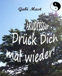 Akupressur - Drück Dich mal wieder! (eBook, ePUB) - Mast, Gabi