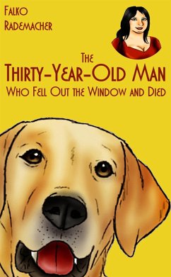 The Thirty-Year-Old Man Who Fell Out the Window and Died. A Lisa Becker Short Mystery (eBook, ePUB) - Rademacher, Falko