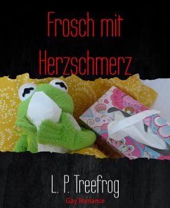 Frosch mit Herzschmerz (eBook, ePUB) - P. Treefrog, L.