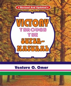 Victory Through The Supernatural (eBook, ePUB) - Omor, Venture