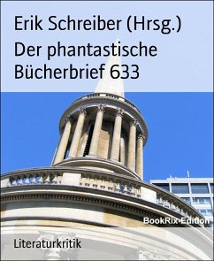 Der phantastische Bücherbrief 633 (eBook, ePUB) - Schreiber (Hrsg.), Erik