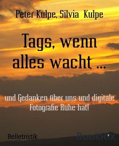 Tags, wenn alles wacht ... (eBook, ePUB) - Kulpe, Peter; Kulpe, Silvia