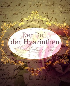 Der Duft der Hyazinthen (eBook, ePUB) - Anna Csar, Sophia