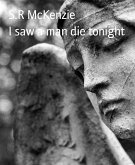 I saw a man die tonight (eBook, ePUB)