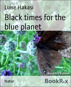 Black times for the blue planet (eBook, ePUB) - Hakasi, Luise