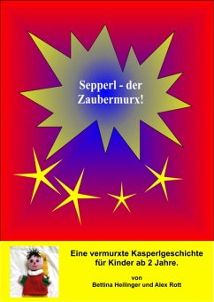 Sepperl, der Zaubermurx (eBook, ePUB) - Heilinger, Bettina; Rott, Alex