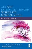 Art and Expressive Therapies within the Medical Model (eBook, ePUB)