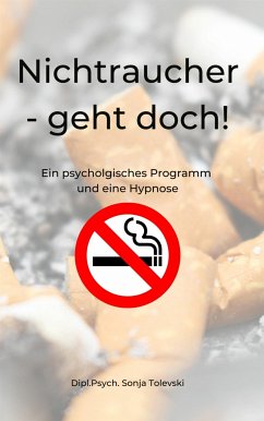 Nichtraucher- geht doch! (eBook, ePUB) - Sonja Tolevski, Dipl.Psych.