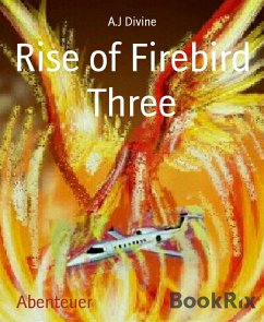 Rise of Firebird Three (eBook, ePUB) - Divine, A.J