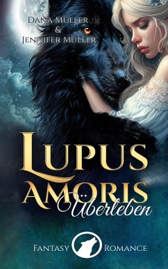 Lupus Amoris - Überleben (eBook, ePUB) - Müller, Dana; Müller, Jennifer