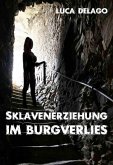 Sklavenerziehung im Burgverlies (SM-Roman) (eBook, ePUB)