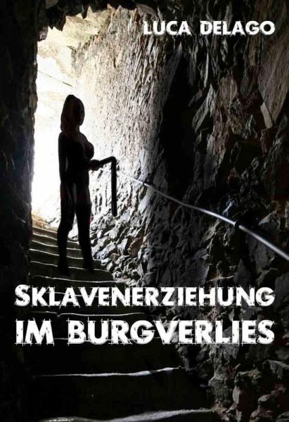 Sklavenerziehung im Burgverlies (SM-Roman) (eBook, ePUB) Sklavenerziehung im Burgverlies (SM-Roman) (eBook, ePUB)