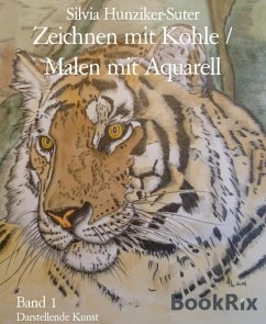 Zeichnen mit Kohle / Malen mit Aquarell (eBook, ePUB) - Hunziker-Suter, Silvia
