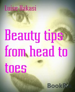 Beauty tips from head to toes (eBook, ePUB) - Hakasi, Luise