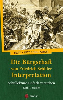 Die Bürgschaft von Friedrich Schiller. Interpretation (eBook, ePUB) - A. Fiedler, Karl; Schiller, Friedrich