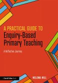 A Practical Guide to Enquiry-Based Primary Teaching (eBook, ePUB)