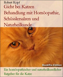 Gicht bei Katzen Behandlung mit Homöopathie, Schüsslersalzen und Naturheilkunde (eBook, ePUB) - Kopf, Robert