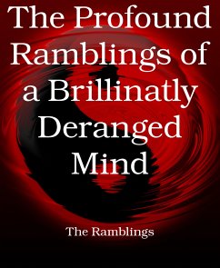 The Profound Ramblings of a Brillinatly Deranged Mind (eBook, ePUB) - Petteway, Charlie