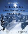 Das Leben ist kein Wunschkonzert, oder... - Bild 1