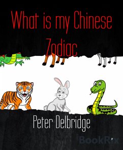 What is my Chinese Zodiac (eBook, ePUB) - Delbridge, Peter