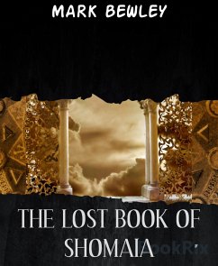 THE LOST BOOK OF SHOMAIA (eBook, ePUB) - BEWLEY, MARK