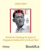 Pemikiran Pandang Ke Jepun di Singapura Semasa Era Lee Kuan Yew (eBook, ePUB)