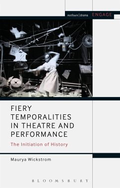 Fiery Temporalities in Theatre and Performance (eBook, PDF) - Wickstrom, Maurya