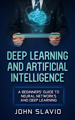 Deep Learning and Artificial Intelligence (eBook, ePUB) - Slavio, John
